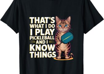 Pickleball Pro I Play and Know Things That’s What i do T-Shirt