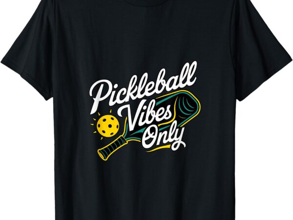 Pickleball vibes only sport enthusiasts t-shirt