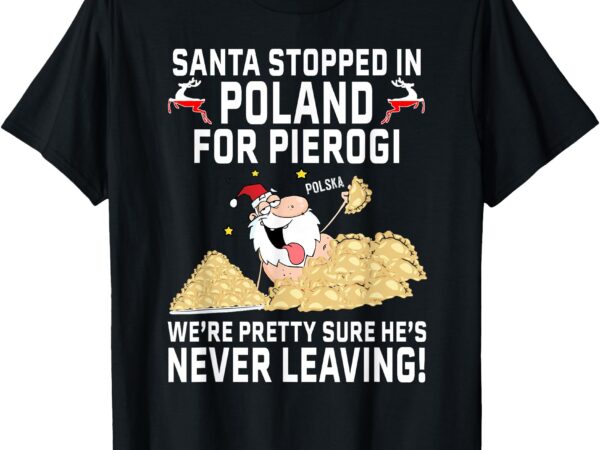 Pierogi polish christmas santa claus poland t-shirt