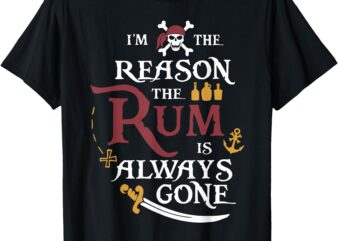 Pirate I’m The Reason The Rum Is Always Gone T-Shirt