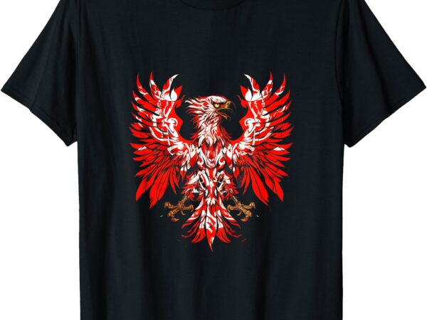 Polish eagle poland polska polish eagle polish flag t-shirt