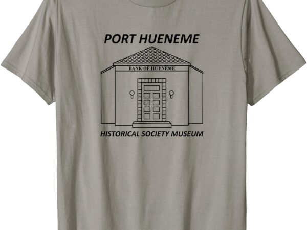 Port hueneme historical society museum t-shirt