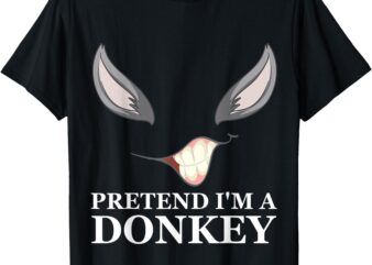 Pretend I’m A Donkey Funny Halloween, Cool Lazy Women&Men T-Shirt