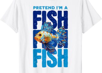 Pretend I’m a Fish Funny Kids Presents for Parents Day T-Shirt