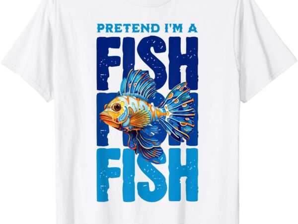 Pretend i’m a fish funny kids presents for parents day t-shirt