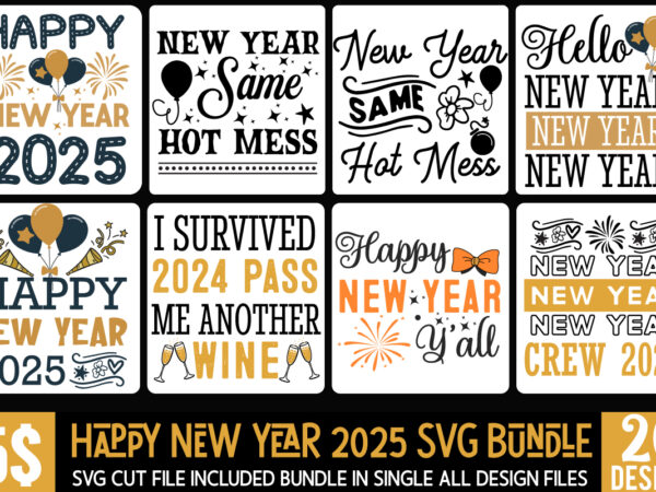 New year t-shirt design ,happy new year 2025 svg bundle,new year 2025 t-shirt design bundle, new year svg,goodbye 2024 welcome 2025 svg