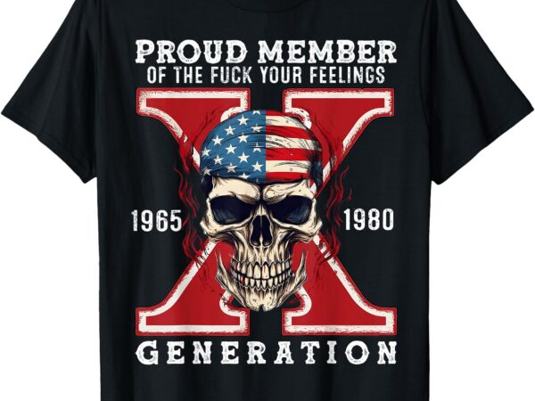 Proud member of the fuck your feelings gen x horror skull t-shirt