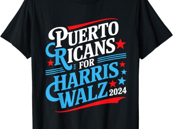 Puerto ricans for harris walz presidential election 2024 t-shirt