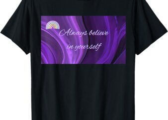 Purple Always Believe in Yourself T-Shirt