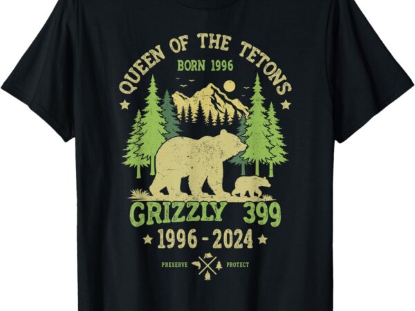 Queen of the tetons grizzly 399 national park 1996-2024 t-shirt