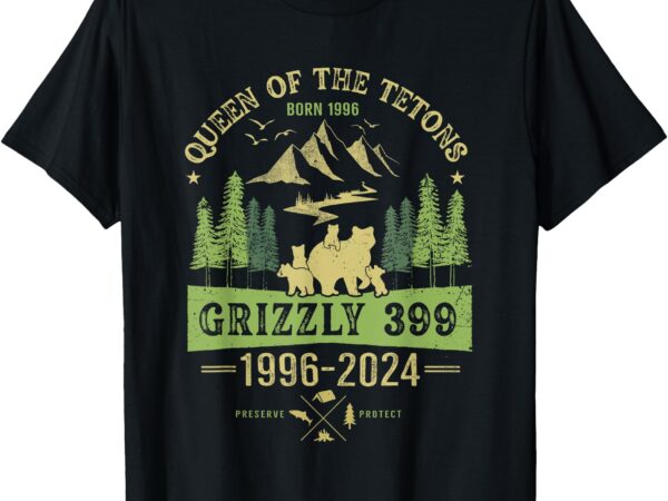 Queen of the tetons grizzly 399 national park 1996-2024 t-shirt