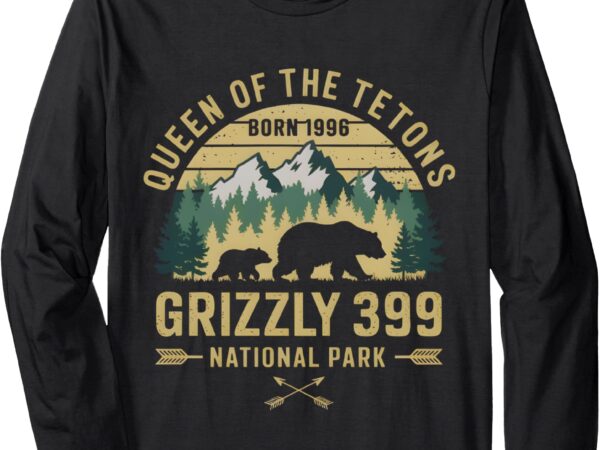 Queen of the tetons grizzly 399 national park preserve long sleeve t-shirt