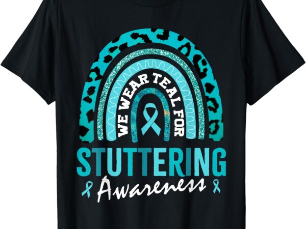 Rainbow leopard we wear teal for stuttering awareness t-shirt