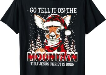 Reindeer Go Tell It On The Mountain That Jesus Christ T-Shirt