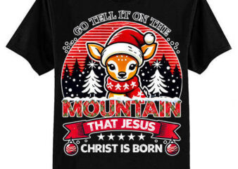 Reindeer Go Tell It On The Mountain That Jesus Christ T-Shirt ltsp