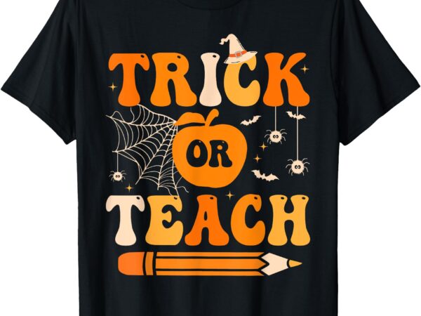 Retro groovy trick or teach funny halloween teacher life t-shirt