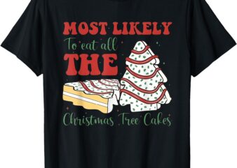 Retro Most Likely To Eat All The Christmas Tree Cakes Xmas T-Shirt