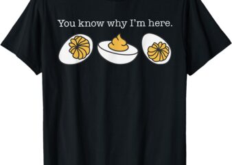 Retro Thanksgiving Dinner You Know Why I’m Here Deviled Egg T-Shirt