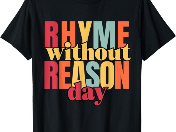 Rhyme without reason t-shirt