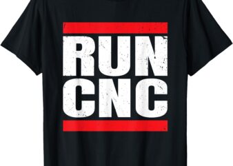 Run CNC Programmer Toolmaker Machinery CNC Machinist T-Shirt