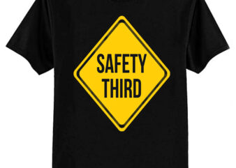 Safety Third Road Sign Joke T-Shirt