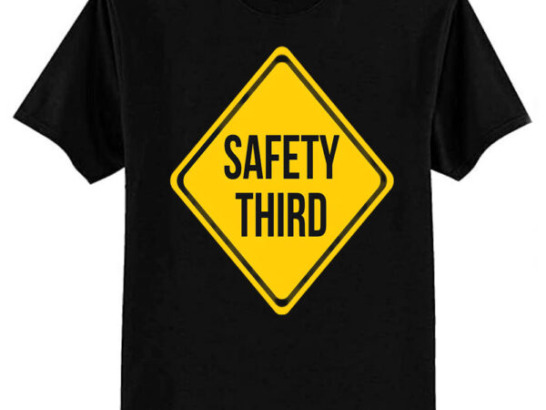 Safety third road sign joke t-shirt