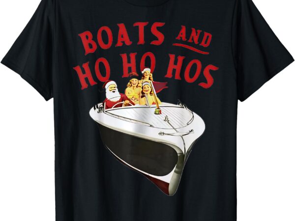 Santa boats and ho ho hos christmas t-shirt