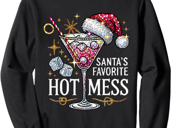 Santa’s favorite hot mess christmas holiday margarita drink sweatshirt