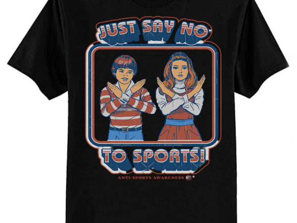 Say no to sports classic t-shirt