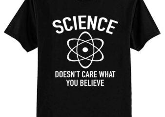 Science Doesn’t Care What You Believe In Tri-blend T-Shirt