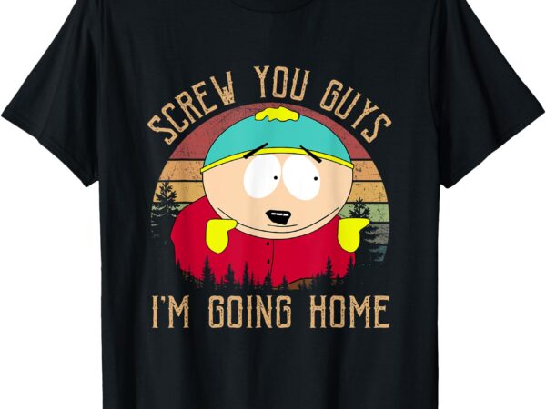 Screw you guys i’m going home t-shirt