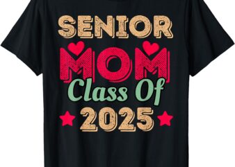 Senior Mom Class Of 2025 T-Shirt