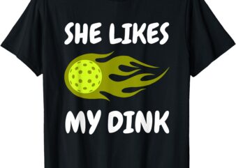 She Likes My Dink Pickleball Couple Matching T-Shirt