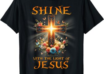 Shine With The Light Of Jesus Cross Floral Christian T-Shirt