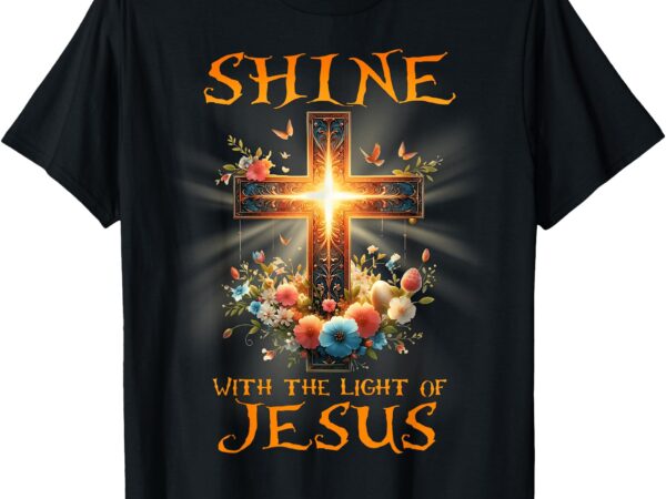 Shine with the light of jesus cross floral christian t-shirt