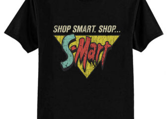 Shop Smart. Shop S-Mart! T-Shirt