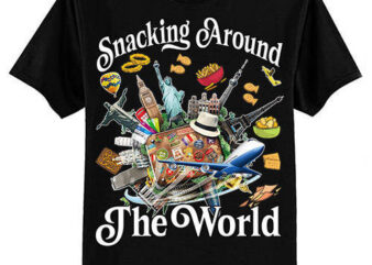 Snacking Around The World Fast Food Travel Traveler Foodie T-Shirt ltsp