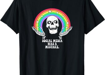 Social media was a mistake T-Shirt