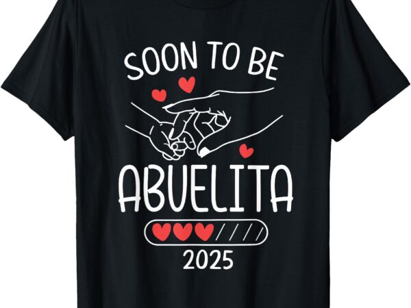 Soon to abuelita 2025 loading best family matching outfit t-shirt