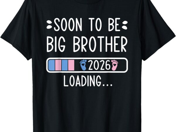 Soon to be big brother 2026 loading pregnancy announcement t-shirt