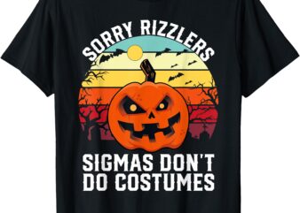 Sorry Rizzlers Sigmas Don’t Do Costumes Vintage Halloween T-Shirt