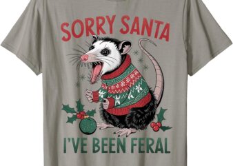 Sorry Santa I’ve Been Feral Funny Feral Opossum Christmas T-Shirt