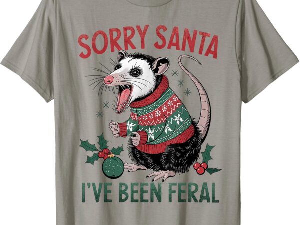 Sorry santa i’ve been feral funny feral opossum christmas t-shirt