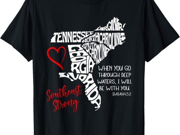 Southeast when you go through deep waters i’ll be with you t-shirt