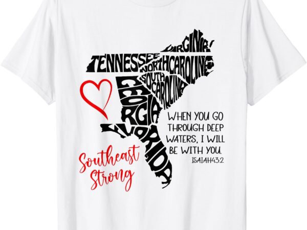 Southeast when you go through deep waters i’ll be with you t-shirt