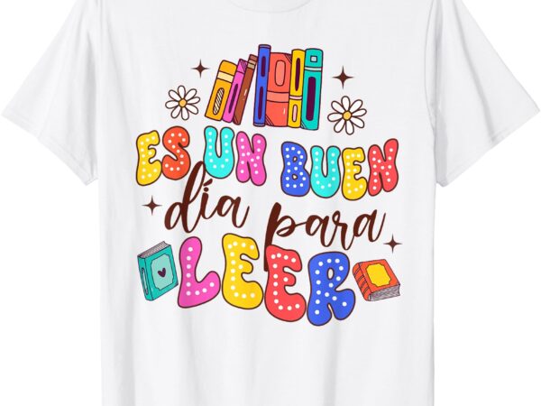 Spanish teacher teaching maestra es un buen dia para leer t-shirt