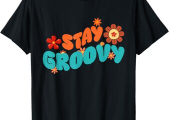 Stay Groovy Retro Floral Design Shirt for Hippie Lovers T-Shirt