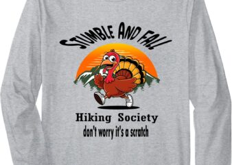 Stumble & fall hiking society don’t worry it’s a scratch Long Sleeve T-Shirt