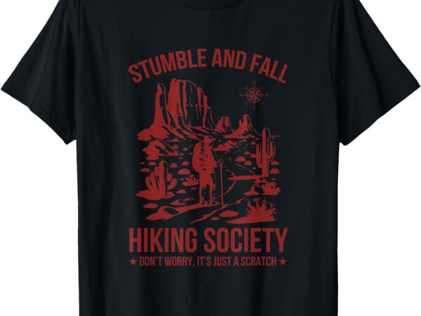 Stumble & fall hiking society don’t worry it’s a scratch t-shirt