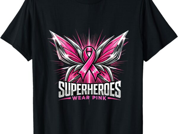 Superheroes wear pinkbody-positive t-shirt for breast cancer t-shirt